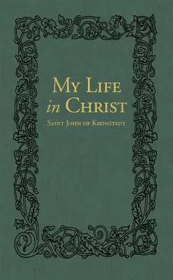 Môj život v Kristovi: Duchovné denníky svätého Jána z Kronštadtu - My Life in Christ: The Spiritual Journals of St John of Kronstadt