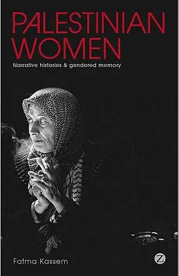 Palestínske ženy: Naratívne histórie a rodová pamäť - Palestinian Women: Narrative Histories and Gendered Memory