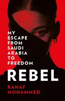 Rebel - Môj útek zo Saudskej Arábie na slobodu - Rebel - My Escape from Saudi Arabia to Freedom