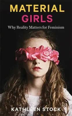 Material Girls: Prečo je realita dôležitá pre feminizmus - Material Girls: Why Reality Matters for Feminism