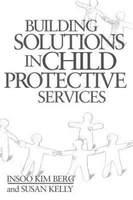 Budovanie riešení v službách na ochranu detí - Building Solutions in Child Protective Services