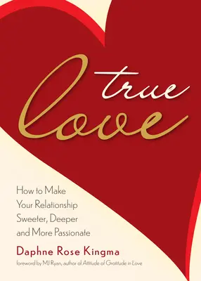 Pravá láska: Ako urobiť váš vzťah sladším, hlbším a vášnivejším (Stať sa skutočne silným párom) - True Love: How to Make Your Relationship Sweeter, Deeper, and More Passionate (Becoming a True Power Couple)