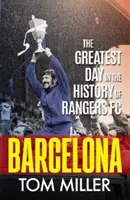 Barcelona - Najväčší deň v histórii Rangers FC - Barcelona - The Greatest Day in the History of Rangers FC