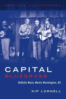 Capital Bluegrass: Bluegrassový zborník (knižný preklad): Hillbilly Music Meets Washington, DC - Capital Bluegrass: Hillbilly Music Meets Washington, DC