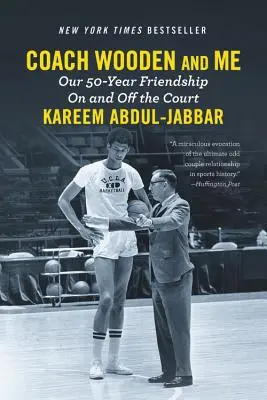 Tréner Wooden a ja: Naše 50-ročné priateľstvo na ihrisku aj mimo neho - Coach Wooden and Me: Our 50-Year Friendship on and Off the Court