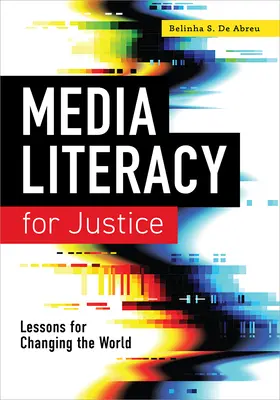 Mediálna gramotnosť pre spravodlivosť: Lekcie pre zmenu sveta - Media Literacy for Justice: Lessons for Changing the World