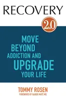 RECOVERY 2.0 - Prekonajte závislosť a vylepšite svoj život - RECOVERY 2.0 - Move Beyond Addiction and Upgrade Your Life