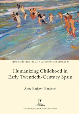 Humanizácia detstva v Španielsku na začiatku dvadsiateho storočia - Humanizing Childhood in Early Twentieth-Century Spain