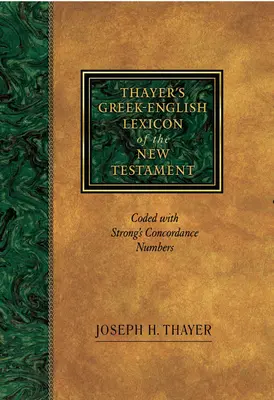 Thayerov grécko-anglický lexikón Novej zmluvy: Kódy so Strongovými konkordančnými číslami - Thayer's Greek-English Lexicon of the New Testament: Coded with Strong's Concordance Numbers