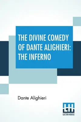 Božská komédia Danteho Alighieriho: Peklo: Romana Sibbalda: preklad s poznámkami a úvodnou esejou od Jamesa Romanesa Sibbalda - The Divine Comedy Of Dante Alighieri: The Inferno: A Translation With Notes And An Introductory Essay By James Romanes Sibbald