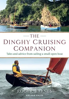 The Dinghy Cruising Companion 2. vydanie: Príbehy a rady z plavby na malej otvorenej lodi. - The Dinghy Cruising Companion 2nd Edition: Tales and Advice from Sailing a Small Open Boat