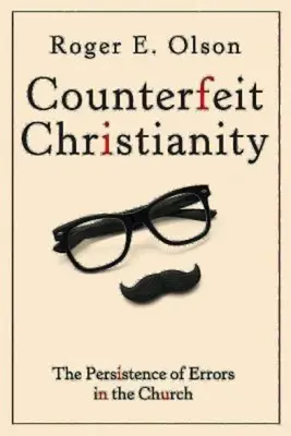 Falošné kresťanstvo: Pretrvávanie omylov v cirkvi - Counterfeit Christianity: The Persistence of Errors in the Church