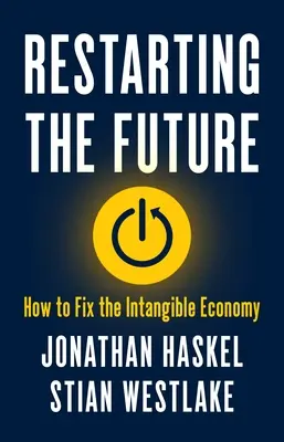 Reštartovanie budúcnosti: Ako napraviť nehmotné hospodárstvo - Restarting the Future: How to Fix the Intangible Economy