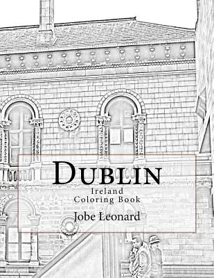 Dublin, Írsko Omaľovánky: Vyfarbite si cestu historickým Dublinom, Írsko - Dublin, Ireland Coloring Book: Color Your Way Through Historic Dublin, Ireland