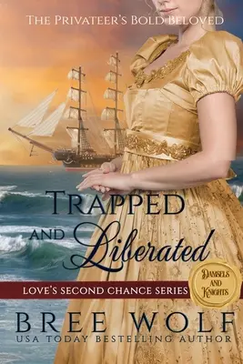 V pasci a oslobodená: Smelá milenka súkromníka - Trapped & Liberated: The Privateer's Bold Beloved