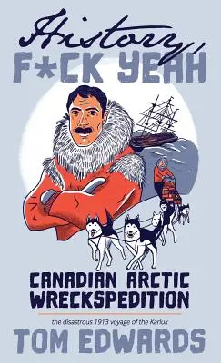 Kanadská arktická expedícia (História, séria F Yeah): Katastrofálna plavba lode Karluk v roku 1913 - Canadian Arctic Wreckspedition (History, F Yeah Series): The disastrous 1913 voyage of the Karluk