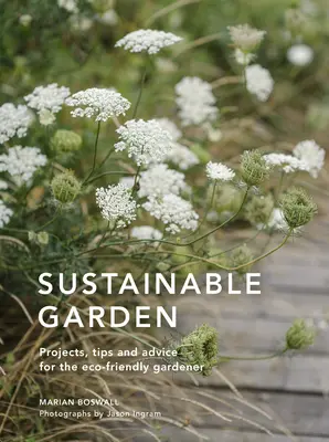 Udržateľná záhrada: Záhradkárstvo: projekty, postrehy a rady pre ekologicky zmýšľajúcich záhradkárov - Sustainable Garden: Projects, Insights and Advice for the Eco-Conscious Gardener