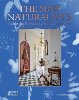 Noví prírodovedci: Noví prírodovedci v domoch kreatívnych zberateľov - The New Naturalists: Inside the Homes of Creative Collectors