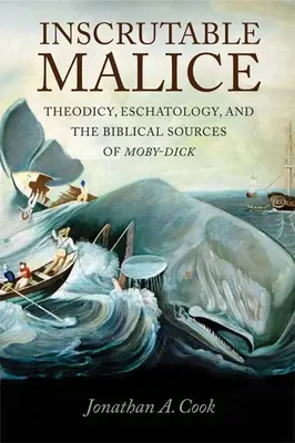 Nepochopiteľná zloba: Moby-Dick: teodicea, eschatológia a biblické zdroje - Inscrutable Malice: Theodicy, Eschatology, and the Biblical Sources of Moby-Dick