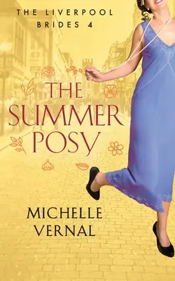 The Summer Posy: Napínavý historický román s tajomstvom v srdci - The Summer Posy: A gripping historical, timeslip novel with a mystery at its heart