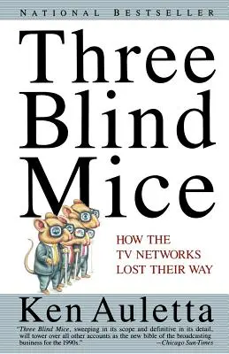 Tri slepé myši: Ako televízne siete stratili svoju cestu - Three Blind Mice: How the TV Networks Lost Their Way