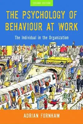Psychológia správania v práci: Jednotlivec v organizácii - The Psychology of Behaviour at Work: The Individual in the Organization