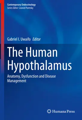 Ľudský hypotalamus: Anatómia, dysfunkcia a liečba chorôb - The Human Hypothalamus: Anatomy, Dysfunction and Disease Management