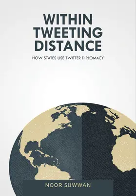Na dosah tweetu: Ako štáty využívajú twitterovú diplomaciu - Within Tweeting Distance: How States Use Twitter Diplomacy
