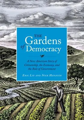 Záhrady demokracie: Demokracia a demokracia: Nový americký príbeh o občianstve, hospodárstve a úlohe vlády - The Gardens of Democracy: A New American Story of Citizenship, the Economy, and the Role of Government
