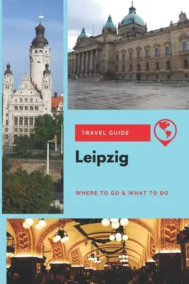 Cestovný sprievodca po Lipsku: Kam ísť a čo robiť - Leipzig Travel Guide: Where to Go & What to Do