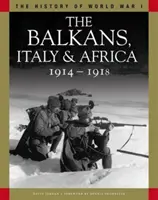 Balkán, Taliansko a Afrika 1914-1918 - Od Sarajeva po Piavu a jazero Tanganika - Balkans, Italy & Africa 1914-1918 - From Sarajevo to the Piave and Lake Tanganyika