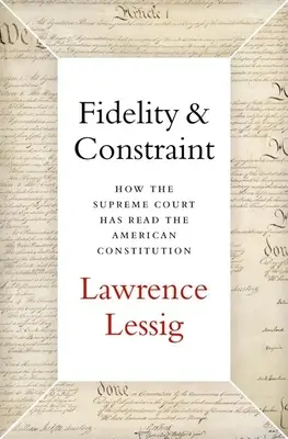 Vernosť a obmedzenie: Ako Najvyšší súd čítal americkú ústavu - Fidelity & Constraint: How the Supreme Court Has Read the American Constitution