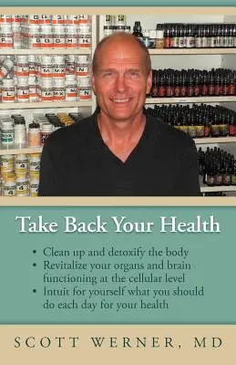 Vezmite si späť svoje zdravie: Intuit pre vás: Očistite a detoxikujte telo, oživte svoje orgány a fungovanie mozgu na bunkovej úrovni - Take Back Your Health: Clean Up and Detoxify the Body, Revitalize Your Organs and Brain Functioning at the Cellular Level, and Intuit for You