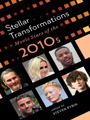 Hviezdne premeny: Filmové hviezdy roku 2010 - Stellar Transformations: Movie Stars of the 2010s
