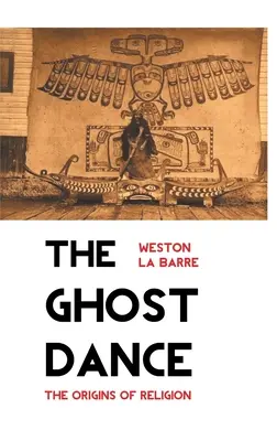 Tanec duchov: Pôvod náboženstva - The Ghost Dance: The Origins of Religion