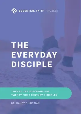 Učeník na každý deň: dvadsaťjeden otázok pre učeníkov dvadsiateho prvého storočia - The Every Day Disciple: Twenty One Questions for Twenty First Century Disciples