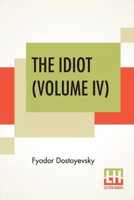 Idiot (IV. diel): Preklad: Eva Martinová - The Idiot (Volume IV): Translated By Eva Martin