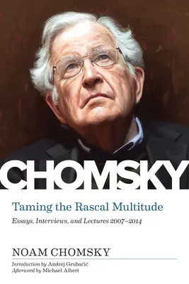Skrotenie darebáckeho množstva: Eseje, rozhovory a prednášky 1997 - 2014 - Taming the Rascal Multitude: Essays, Interviews, and Lectures 1997-2014