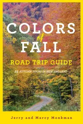 Sprievodca po cestách Farby jesene: 25 jesenných výletov v Novom Anglicku - Colors of Fall Road Trip Guide: 25 Autumn Tours in New England