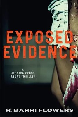 Odhalené dôkazy: Právnický triler Jessicy Frostovej - Exposed Evidence: A Jessica Frost Legal Thriller