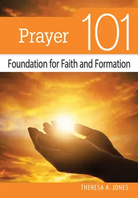 Modlitba 101: 1. zväzok: Základ pre vieru a formáciu - Prayer 101: Foundation for Faith and Formation