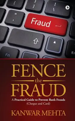 Podvod s plotom: Praktická príručka na prevenciu bankových podvodov (šekových a kartových) - Fence the Fraud: A Practical Guide to Prevent Bank Frauds (Cheque and Card)