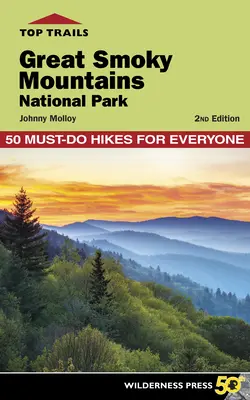 Národný park Great Smoky Mountains: 50 túr, ktoré musí absolvovať každý - Top Trails: Great Smoky Mountains National Park: 50 Must-Do Hikes for Everyone
