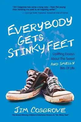 Každý má smradľavé nohy: Povznášajúce eseje o sladkých a smradľavých kúskoch života - Everybody Gets Stinky Feet: Uplifting Essays about the Sweet and Smelly Bits of Life