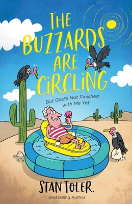 Buzzards Are Circleing (Kráľova priadka krúži): Ale Boh so mnou ešte neskončil - The Buzzards Are Circling: But God's Not Finished with Me Yet