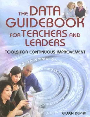 Sprievodca údajmi pre učiteľov a vedúcich pracovníkov: Nástroje na neustále zlepšovanie - The Data Guidebook for Teachers and Leaders: Tools for Continuous Improvement