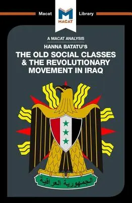Analýza knihy Hanny Batatuovej Staré spoločenské triedy a revolučné hnutia v Iraku - An Analysis of Hanna Batatu's the Old Social Classes and the Revolutionary Movements of Iraq