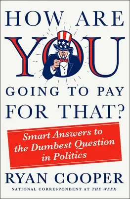 Ako to zaplatíš? Chytré odpovede na najhlúpejšie otázky v politike - How Are You Going to Pay for That?: Smart Answers to the Dumbest Question in Politics