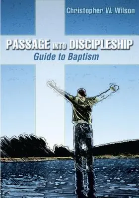 Prechod do učeníctva: Sprievodca krstom - Passage Into Discipleship: Guide to Baptism