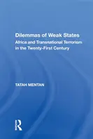 Dilemy slabých štátov: Afrika a nadnárodný terorizmus v dvadsiatom prvom storočí - Dilemmas of Weak States: Africa and Transnational Terrorism in the Twenty-First Century